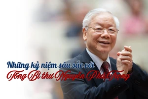 Những kỷ niệm sâu sắc với Tổng Bí thư Nguyễn Phú Trọng