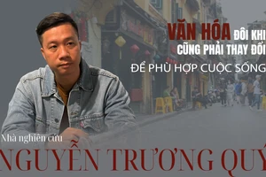 "Văn hóa đôi khi cũng phải thay đổi để phù hợp cuộc sống"