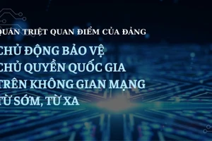 Quán triệt quan điểm của Đảng: Chủ động bảo vệ chủ quyền quốc gia trên không gian mạng từ sớm, từ xa