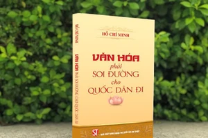 Cuốn sách "Văn hóa phải soi đường cho quốc dân đi" vừa được Nhà xuất bản Chính trị quốc gia Sự thật ấn hành.