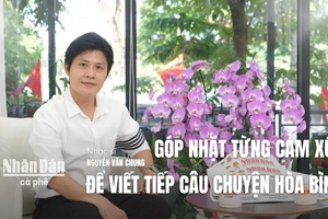 Nhạc sĩ Nguyễn Văn Chung: Góp nhặt từng cảm xúc để viết tiếp câu chuyện hòa bình