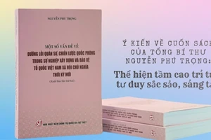 Ý kiến về Cuốn sách của Tổng Bí thư Nguyễn Phú Trọng: Thể hiện tầm cao trí tuệ, tư duy sắc sảo, sáng tạo