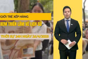 [Video] Thời sự 24h ngày 26/4/2025: Giới trẻ xếp hàng xem triển lãm về lịch sử