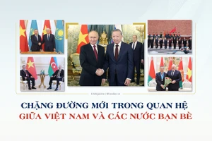 Chặng đường mới trong quan hệ giữa Việt Nam và các nước bạn bè