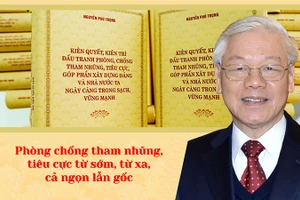 Phòng chống tham nhũng, tiêu cực từ sớm, từ xa, cả ngọn lẫn gốc