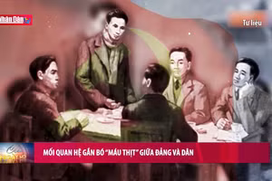 Mối quan hệ gắn bó “máu thịt” giữa Đảng và dân