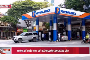 Không để thiếu hụt, đứt gãy nguồn cung xăng dầu