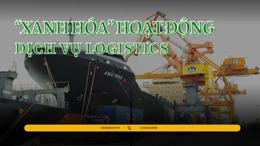“Xanh hóa” hoạt động dịch vụ logistics