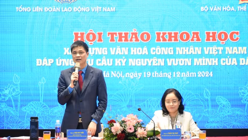 Hội thảo do Phó Chủ tịch Tổng Liên đoàn Lao động Việt Nam Ngọ Duy Hiểu và Thứ trưởng Văn hóa, Thể thao và Du lịch Trịnh Thị Thủy chủ trì.