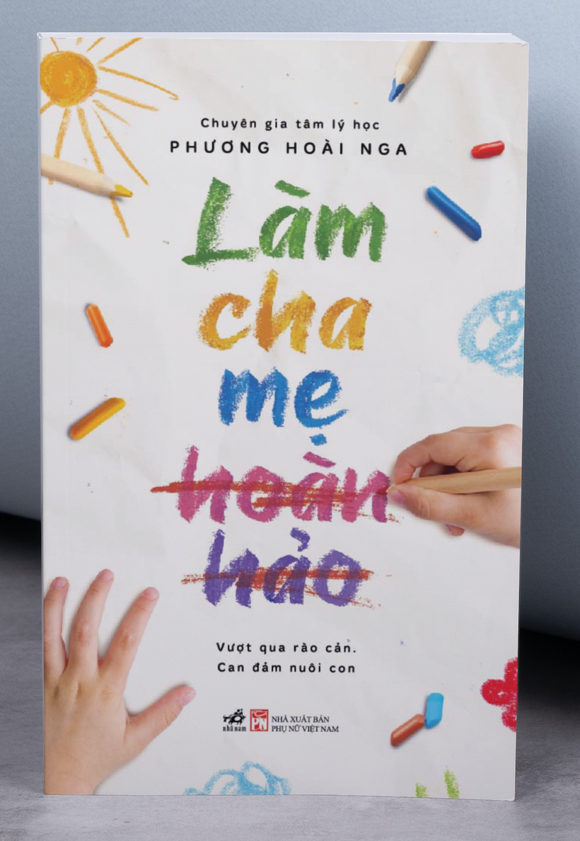 Thạc sĩ tâm lý Phương Hoài Nga (Trường đại học Toulouse II-Le Mirail, Pháp) ra mắt cuốn sách Làm cha mẹ hoàn hảo