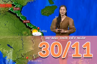 [Video] Dự báo thời tiết ngày 30/11/2025: Thời tiết trên cả nước ổn định