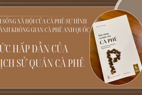 Sức hấp dẫn của lịch sử quán cà-phê