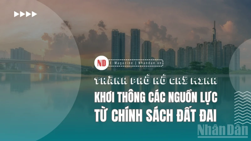 Thành phố Hồ Chí Minh: Khơi thông nguồn lực từ chính sách đất đai