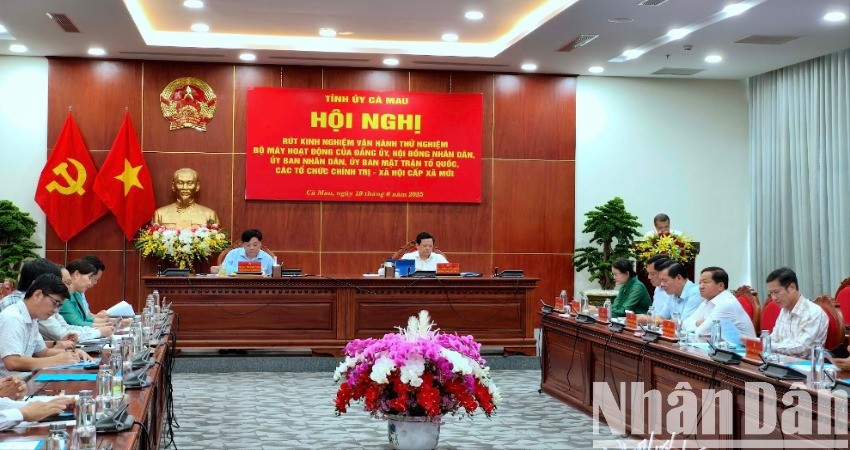 Cà Mau tổ chức hội nghị rút kinh nghiệm vận hành thử nghiệm bộ máy hoạt động cấp xã mới.