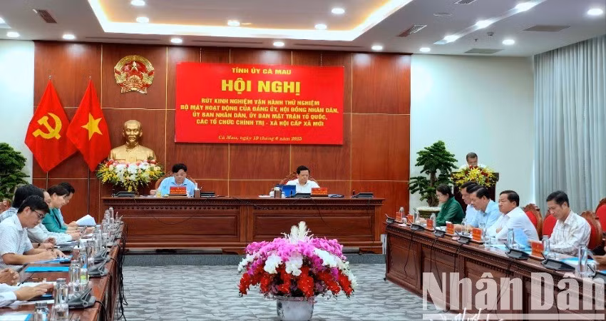 Cà Mau tổ chức hội nghị rút kinh nghiệm vận hành thử nghiệm bộ máy hoạt động cấp xã mới.