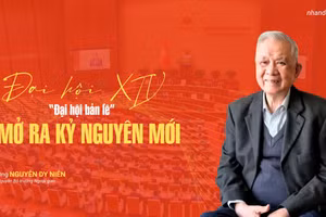 Đại hội Đảng lần thứ XIV - "Đại hội bản lề" mở ra kỷ nguyên mới