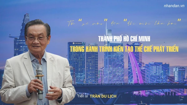 Từ "xé rào" đến "đổi mới lần hai": Thành phố Hồ Chí Minh trong hành trình kiến tạo thể chế phát triển