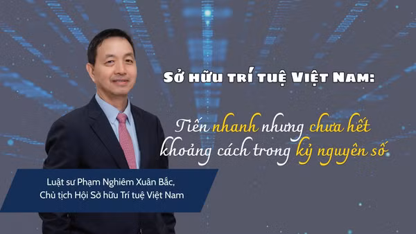 Sở hữu trí tuệ Việt Nam: Tiến nhanh nhưng chưa hết khoảng cách trong kỷ nguyên số
