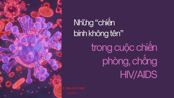 Những “chiến binh không tên” trong cuộc chiến phòng, chống HIV/AIDS