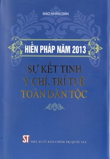 Hiến pháp năm 2013 - Sự kết tinh ý chí, trí tuệ toàn dân tộc