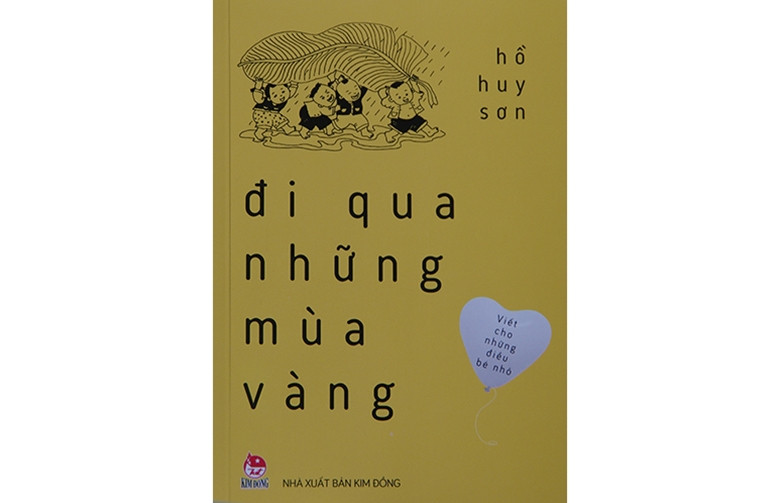 ("Ði qua những mùa vàng", tản văn của Hồ Huy Sơn, NXB Kim Ðồng, 2017)