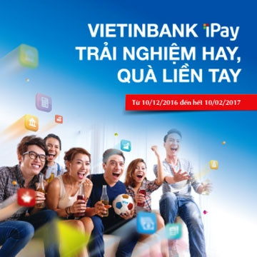 Nhận tiền ngay khi kích hoạt, thanh toán hóa đơn qua VietinBank iPay 