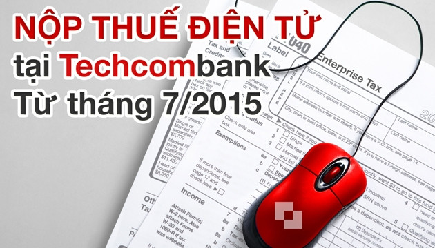 Techcombank triển khai dịch vụ nộp thuế điện tử