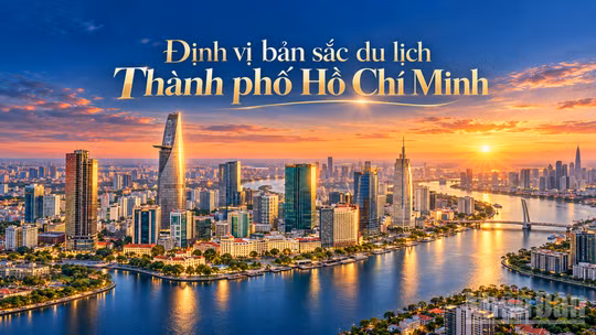 Định vị bản sắc du lịch Thành phố Hồ Chí Minh