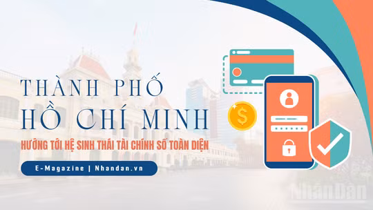 Thành phố Hồ Chí Minh hướng tới hệ sinh thái tài chính số toàn diện