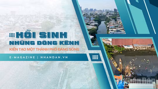 Hồi sinh những dòng kênh, kiến tạo một thành phố đáng sống