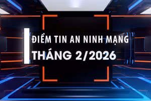 Điểm tin an ninh mạng tháng 2/2026.