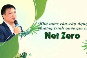 Nhà nước cần xây dựng chương trình quốc gia về Net Zero
