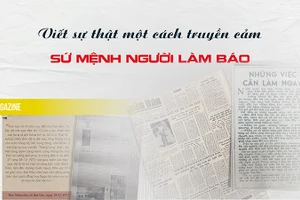 Viết sự thật một cách truyền cảm - sứ mệnh người làm báo