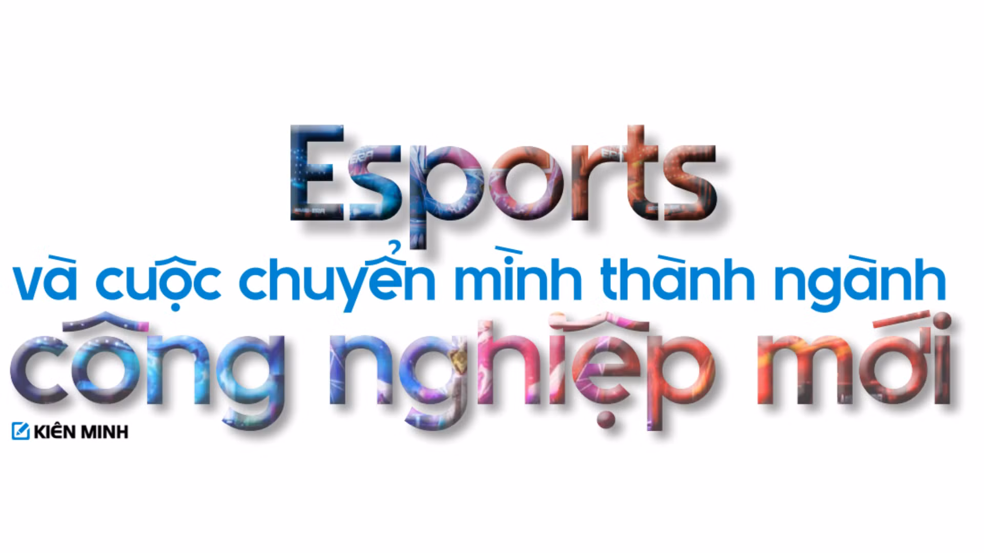 Esports và cuộc chuyển mình thành ngành công nghiệp mới