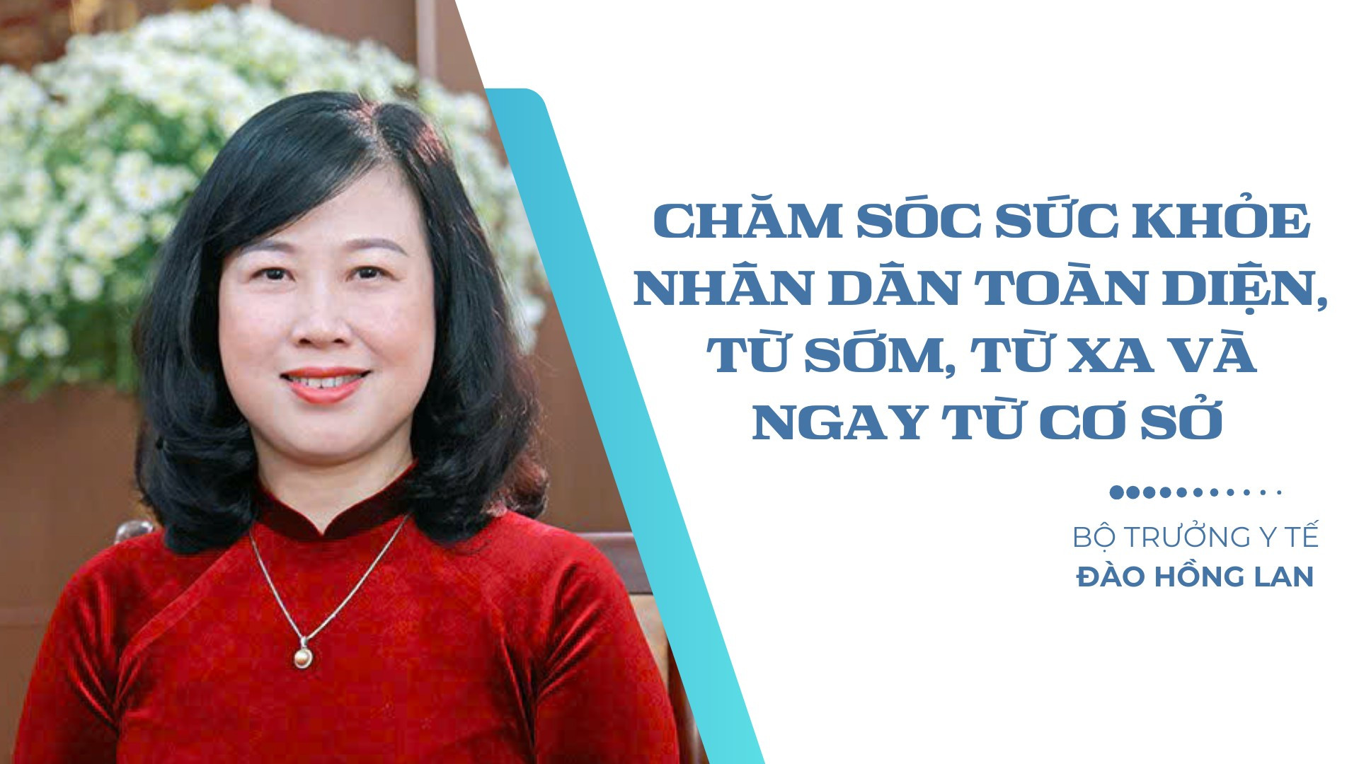 Bộ trưởng Y tế Đào Hồng Lan: Chăm sóc sức khỏe nhân dân toàn diện, từ sớm, từ xa và ngay từ cơ sở