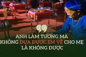 "Anh làm Tướng mà không đưa được em về cho mẹ là không được"