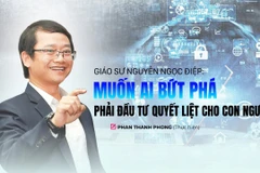 Muốn AI bứt phá phải đầu tư quyết liệt cho con người