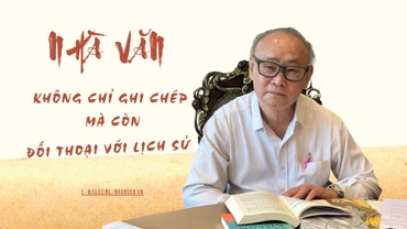 Nhà văn không chỉ ghi chép mà còn đối thoại với lịch sử