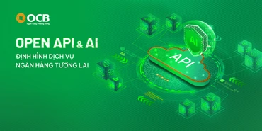  Open API và công nghệ AI - định hình dịch vụ ngân hàng tương lai