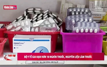 Bộ Y tế gia hạn hơn 10 nghìn thuốc, nguyên liệu làm thuốc