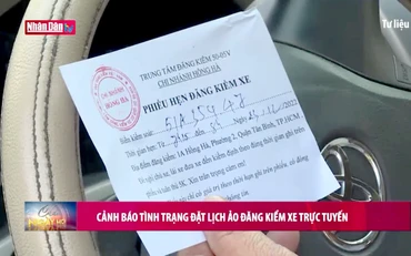 Cảnh báo tình trạng đặt lịch ảo đăng kiểm xe trực tuyến