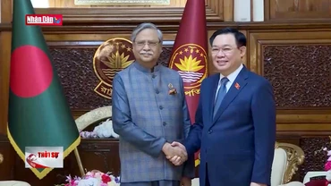 Chủ tịch Quốc hội hội kiến với Tổng thống Bangladesh