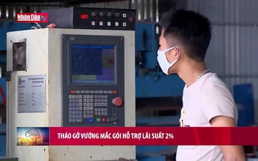 Tháo gỡ vướng mắc gói hỗ trợ lãi suất 2%