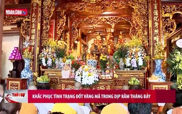 Khắc phục tình trạng đốt vàng mã trong dịp rằm tháng bảy