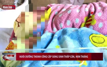 Nuôi dưỡng thành công cặp song sinh thấp cân, non tháng