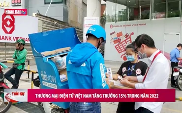 Thương mại điện tử Việt Nam tăng trưởng 15% trong năm 2022