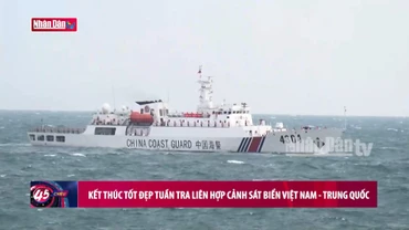 Kết thúc tốt đẹp tuần tra liên hợp Cảnh sát biển Việt Nam-Trung Quốc