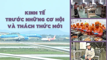 Kinh tế trước những cơ hội và thách thức mới