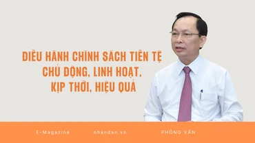 Điều hành chính sách tiền tệ chủ động, linh hoạt, kịp thời, hiệu quả