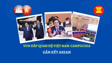 Vun đắp quan hệ Việt Nam-Campuchia, gắn kết ASEAN